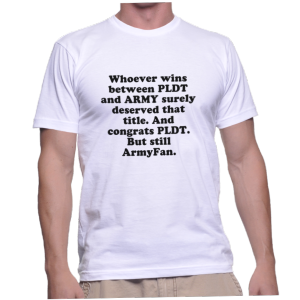 Whoever wins between PLDT and ARMY surely deserved that title. And congrats PLDT. But still ArmyFan.