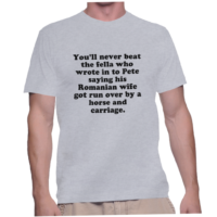 You'll never beat the fella who wrote in to Pete saying his Romanian wife got run over by a horse and carriage.