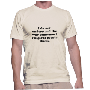 I do not understand the way some/most religious people think.