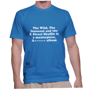 The Wild, The Innocent and the E Street Shuffle is a masterpiece, A++++++ album