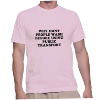 WHY DONT PEOPLE WASH BEFORE USING PUBLIC TRANSPORT