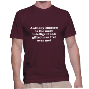 Anthony Munson is the most intelligent and gifted man I've ever met