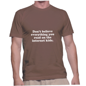 Don't believe everything you read on the internet kids.