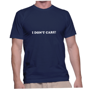 I DON'T CARE!