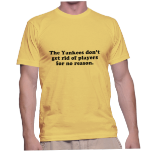 The Yankees don't get rid of players for no reason.