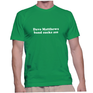 Dave Matthews band sucks ass