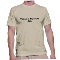 Today is NOT the day.