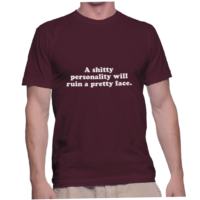 A shitty personality will ruin a pretty face.