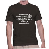 At this age, I don't expect ANY man to provide and support me. I expect a companion.