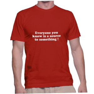 Everyone you know is a source to something !