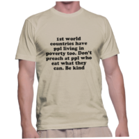 1st world countries have ppl living in poverty too. Don't preach at ppl who eat what they can. Be kind