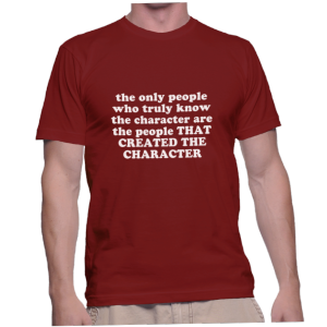 the only people who truly know the character are the people THAT CREATED THE CHARACTER