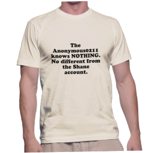 The Anonymous0211 knows NOTHING. No different from the Shane account.