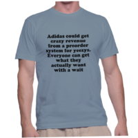 Adidas could get crazy revenue from a preorder system for yeezys. Everyone can get what they actually want with a wait