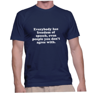 Everybody has freedom of speech, even people you don't agree with.