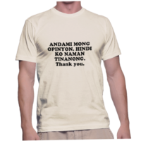 ANDAMI MONG OPINYON. HINDI KO NAMAN TINANONG. Thank you.