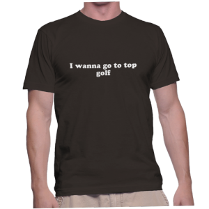 I wanna go to top golf