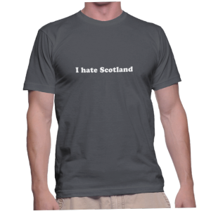 I hate Scotland