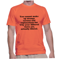 You cannot make up strange excuses and explanations for why your illiberal views are, actually liberal.