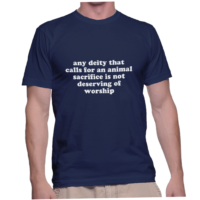 any deity that calls for an animal sacrifice is not deserving of worship