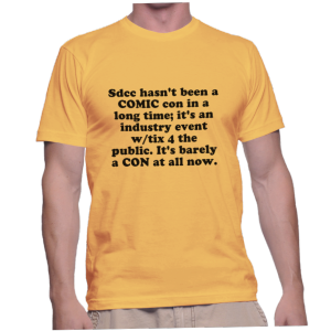 Sdcc hasn't been a COMIC con in a long time; it's an industry event w/tix 4 the public. It's barely a CON at all now.