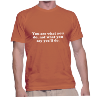 You are what you do, not what you say you'll do.