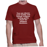 You can choose your family and friends without feeling guilty about the ultimate decisions.
