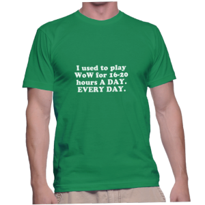 I used to play WoW for 16-20 hours A DAY. EVERY DAY.