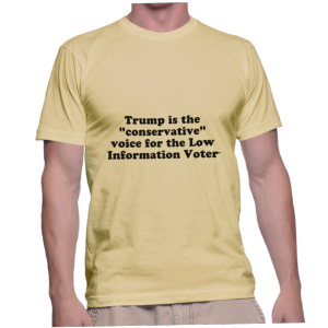 Trump is the conservative voice for the Low Information Voter