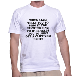 WHEN LIAM TELLS YOU TO SING IT YOU FUCKING SING IT! IF HE TELLS YOU TO JUMP OFF A CLIFF YOU DO IT!!