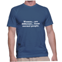 Women... are different... from normal people.