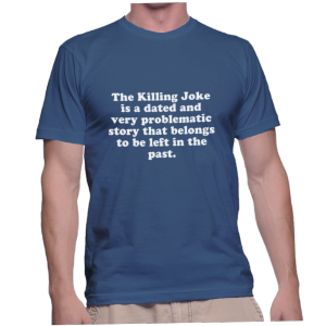 The Killing Joke is a dated and very problematic story that belongs to be left in the past.