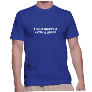 I will marry a rafting guide
