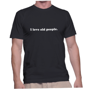 I love old people.