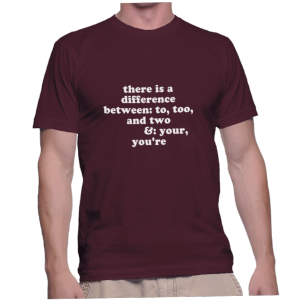 there is a difference between: to, too, and two &: your, you're