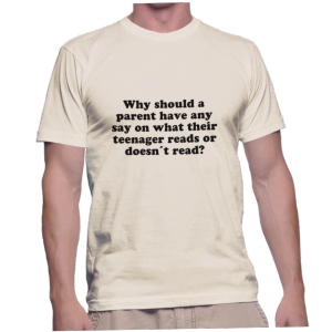 Why should a parent have any say on what their teenager reads or doesnt read?