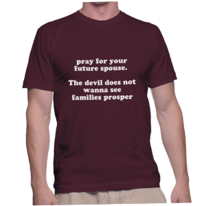 pray for your future spouse. The devil does not wanna see families prosper