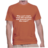 Why can't sugar taste like broccoli and broccoli taste like sugar?