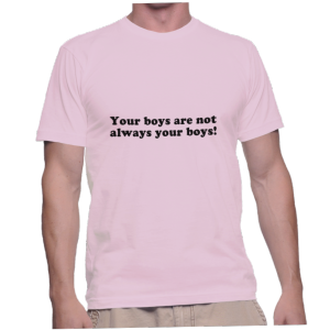 Your boys are not always your boys!