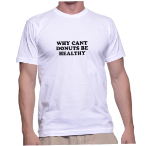 WHY CANT DONUTS BE HEALTHY