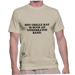 HOT CHELLE RAE IS SUCH AN UNDERRATED BAND.