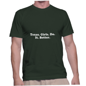 Texas. Girls. Do. It. Better.