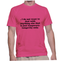 , I do not want to deal with anything else that is just temporary. Longevity only.