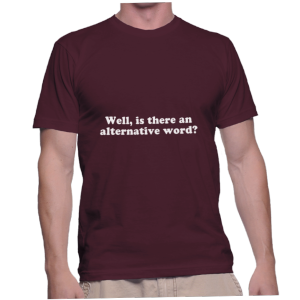 Well, is there an alternative word?