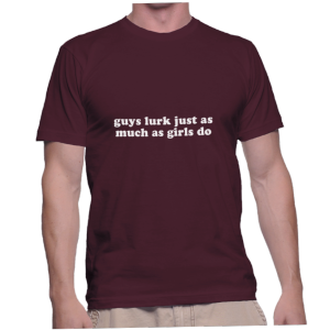 guys lurk just as much as girls do