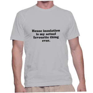 House insulation is my actual favourite thing ever.