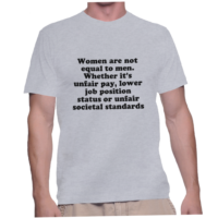 Women are not equal to men. Whether it's unfair pay, lower job position status or unfair societal standards