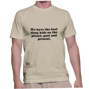 We have the best dang kids on the planet, past and present.