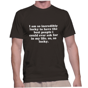 I am so incredibly lucky to have the best people i could ever ask for in my life. so, so lucky.