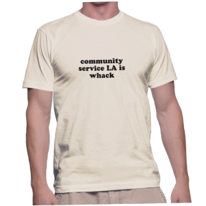 community service LA is whack